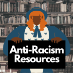 Resources to Support Your Anti-Racism Education